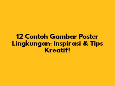 12 Contoh Gambar Poster Lingkungan: Inspirasi & Tips Kreatif!