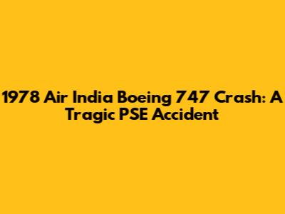 1978 Air India Boeing 747 Crash: A Tragic PSE Accident
