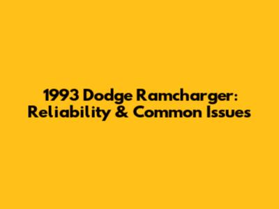 1993 Dodge Ramcharger: Reliability & Common Issues