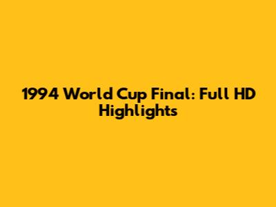 1994 World Cup Final: Full HD Highlights