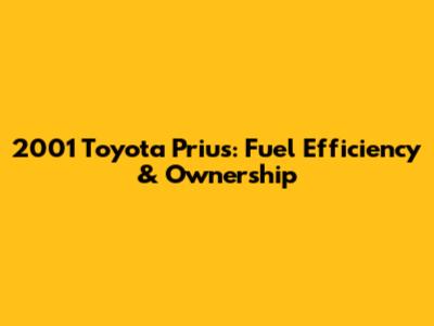 2001 Toyota Prius: Fuel Efficiency & Ownership