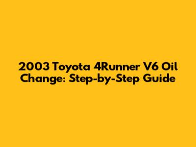 2003 Toyota 4Runner V6 Oil Change: Step-by-Step Guide