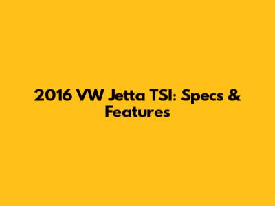 2016 VW Jetta TSI: Specs & Features