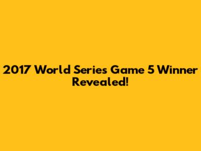 2017 World Series Game 5 Winner Revealed!