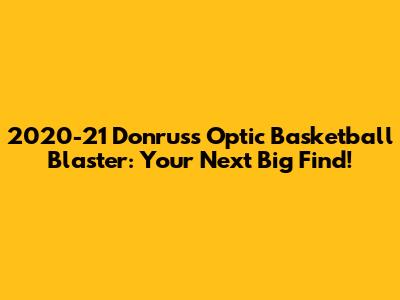 2020-21 Donruss Optic Basketball Blaster: Your Next Big Find!