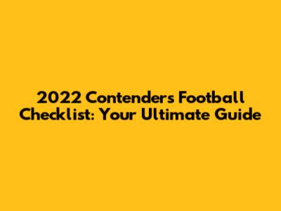 2022 Contenders Football Checklist: Your Ultimate Guide