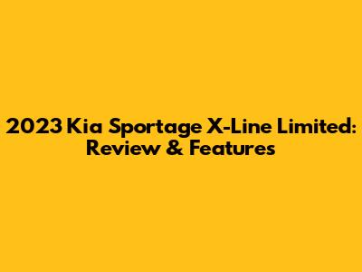 2023 Kia Sportage X-Line Limited: Review & Features