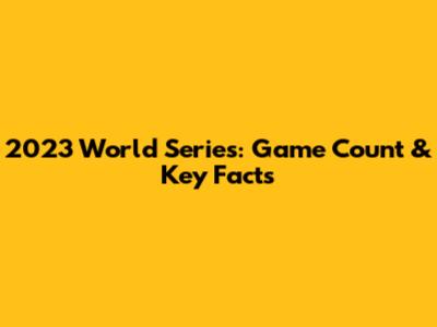 2023 World Series: Game Count & Key Facts
