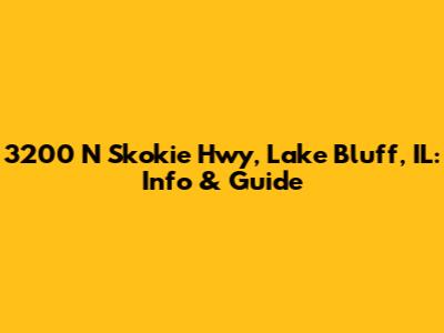 3200 N Skokie Hwy, Lake Bluff, IL: Info & Guide
