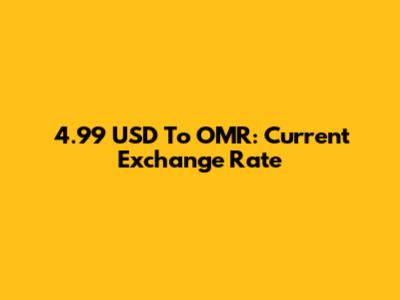 4.99 USD To OMR: Current Exchange Rate