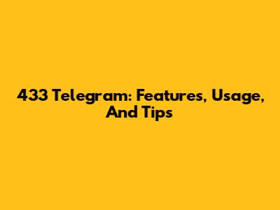 433 Telegram: Features, Usage, And Tips