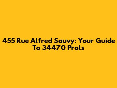 455 Rue Alfred Sauvy: Your Guide To 34470 Prols