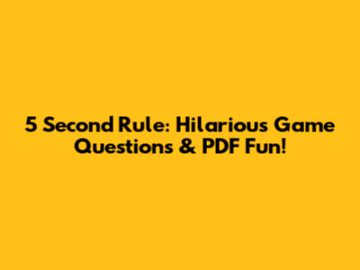 5 Second Rule: Hilarious Game Questions & PDF Fun!