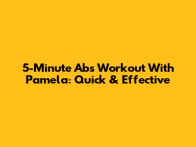 5-Minute Abs Workout With Pamela: Quick & Effective