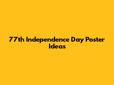 77th Independence Day Poster Ideas