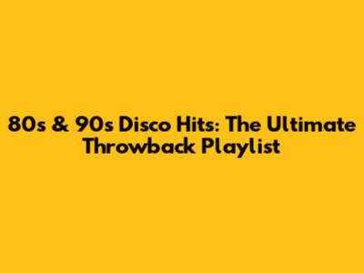 80s & 90s Disco Hits: The Ultimate Throwback Playlist