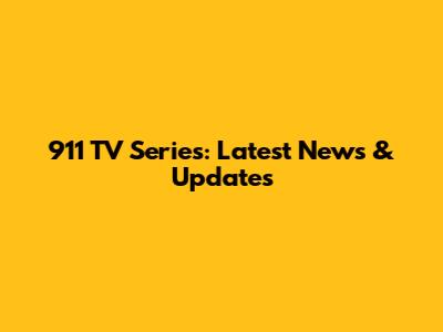 911 TV Series: Latest News & Updates