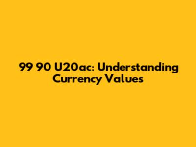 99 90 U20ac: Understanding Currency Values