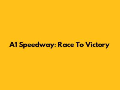 A1 Speedway: Race To Victory