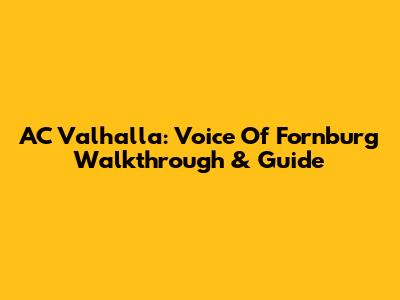 AC Valhalla: Voice Of Fornburg Walkthrough & Guide