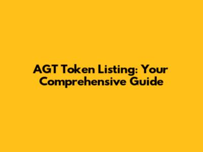 AGT Token Listing: Your Comprehensive Guide