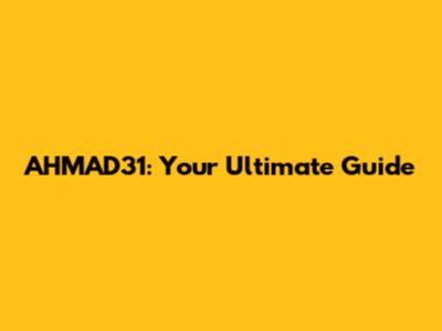 AHMAD31: Your Ultimate Guide