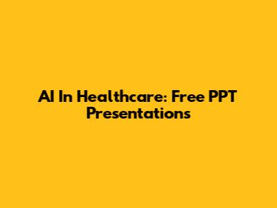 AI In Healthcare: Free PPT Presentations