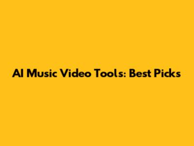 AI Music Video Tools: Best Picks
