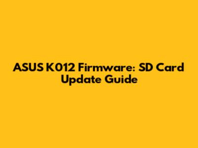ASUS K012 Firmware: SD Card Update Guide