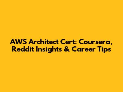 AWS Architect Cert: Coursera, Reddit Insights & Career Tips