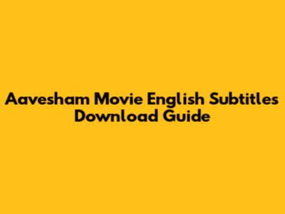 Aavesham Movie English Subtitles Download Guide