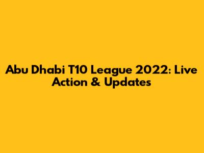 Abu Dhabi T10 League 2022: Live Action & Updates