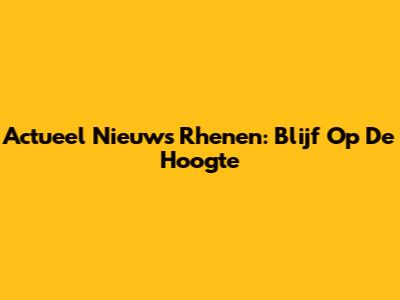 Actueel Nieuws Rhenen: Blijf Op De Hoogte