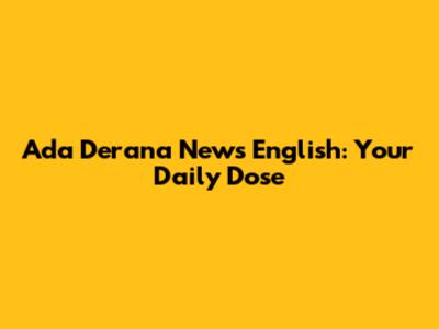 Ada Derana News English: Your Daily Dose