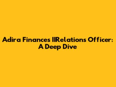 Adira Finance's IIRelations Officer: A Deep Dive