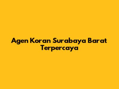Agen Koran Surabaya Barat Terpercaya