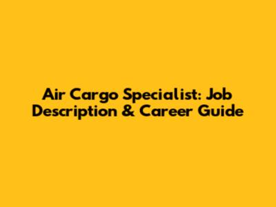 Air Cargo Specialist: Job Description & Career Guide