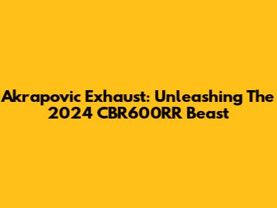 Akrapovic Exhaust: Unleashing The 2024 CBR600RR Beast