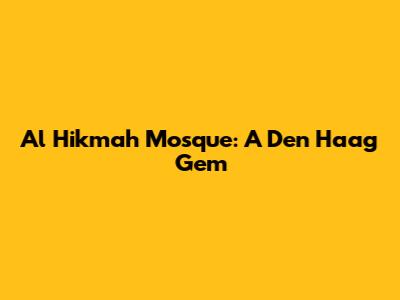 Al Hikmah Mosque: A Den Haag Gem