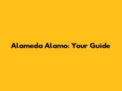 Alameda Alamo: Your Guide