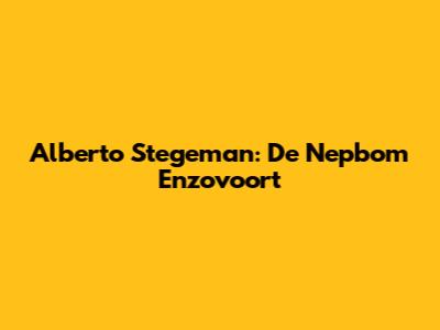Alberto Stegeman: De Nepbom Enzovoort