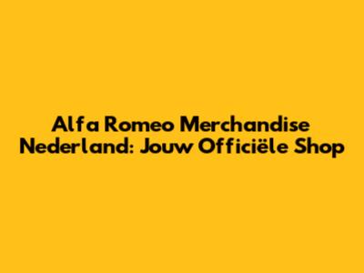 Alfa Romeo Merchandise Nederland: Jouw Officiële Shop