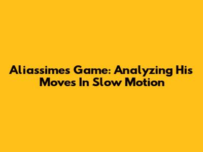 Aliassime's Game: Analyzing His Moves In Slow Motion