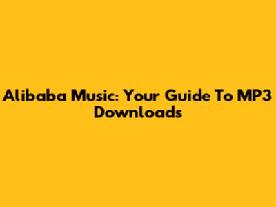 Alibaba Music: Your Guide To MP3 Downloads