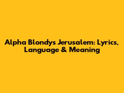 Alpha Blondy's Jerusalem: Lyrics, Language & Meaning