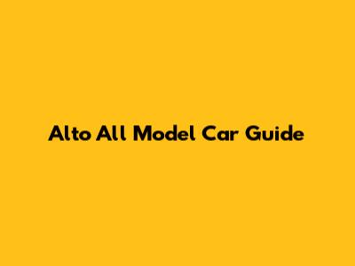 Alto All Model Car Guide