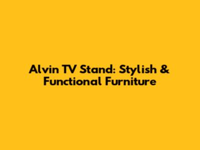 Alvin TV Stand: Stylish & Functional Furniture