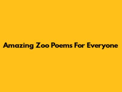 Amazing Zoo Poems For Everyone