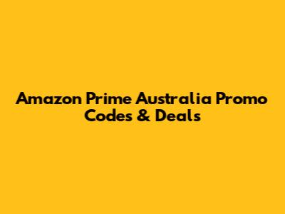 Amazon Prime Australia Promo Codes & Deals
