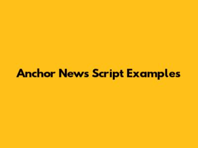 Anchor News Script Examples